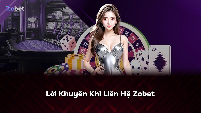 Lời Khuyên Khi Liên Hệ Zobet