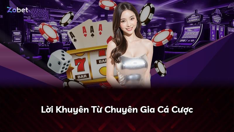 Lời Khuyên Từ Chuyên Gia Cá Cược