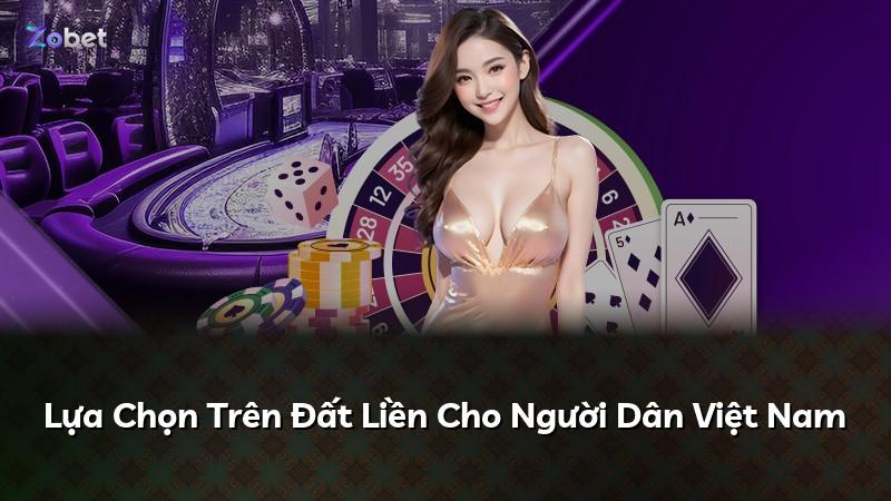 Lựa Chọn Trên Đất Liền Cho Người Dân Việt Nam