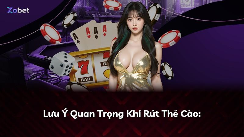 Lưu Ý Quan Trọng Khi Rút Thẻ Cào: