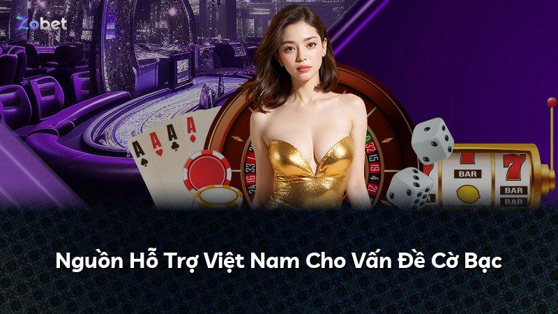 Nguồn Hỗ Trợ Việt Nam Cho Vấn Đề Cờ Bạc