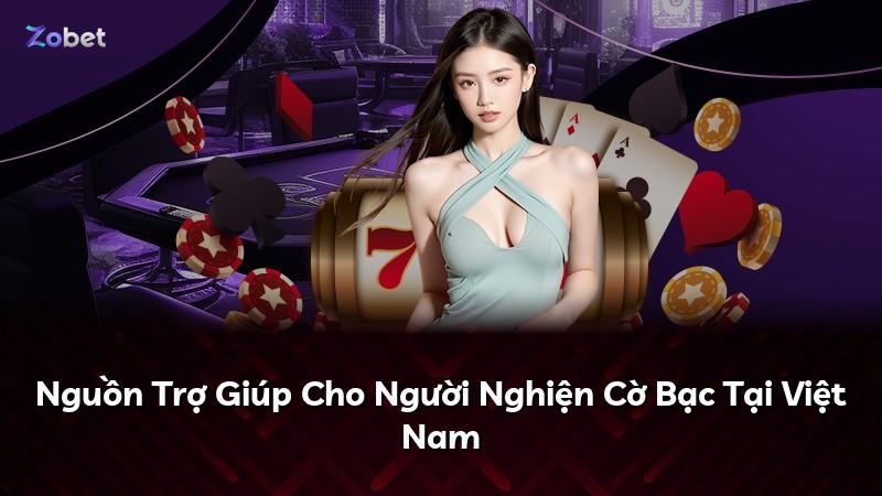 Nguồn Trợ Giúp Cho Người Nghiện Cờ Bạc Tại Việt Nam