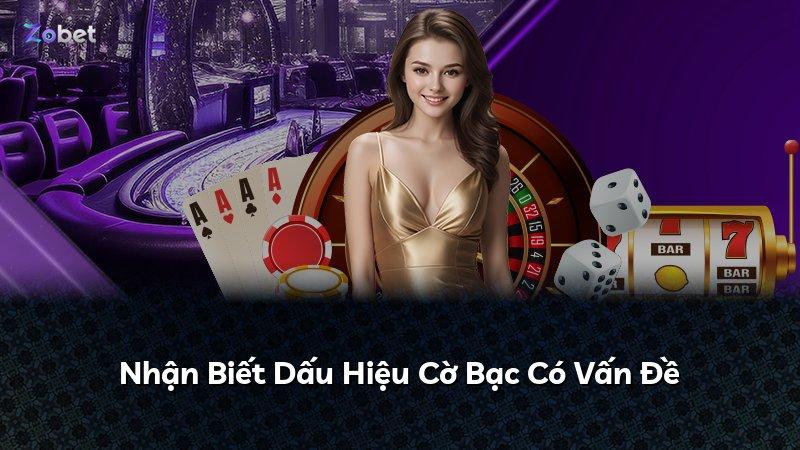 Nhận Biết Dấu Hiệu Cờ Bạc Có Vấn Đề