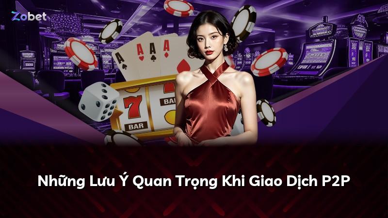 Những Lưu Ý Quan Trọng Khi Giao Dịch P2P
