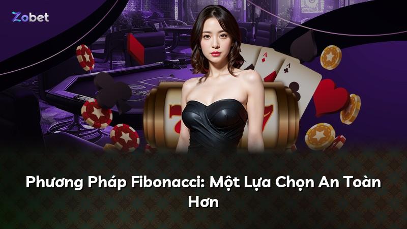 Phương Pháp Fibonacci: Một Lựa Chọn An Toàn Hơn