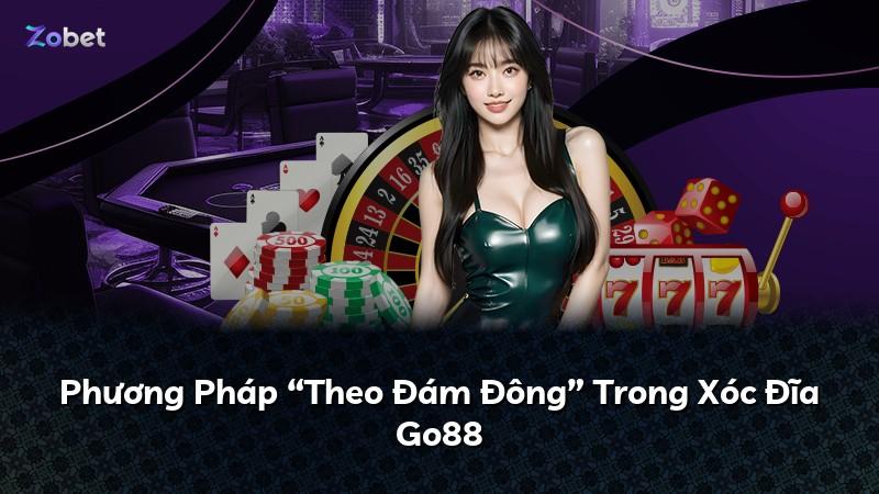 Phương Pháp “Theo Đám Đông” Trong Xóc Đĩa Go88