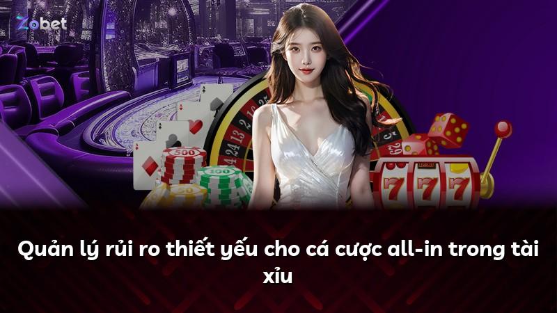 Quản lý rủi ro thiết yếu cho cá cược all-in trong tài xỉu