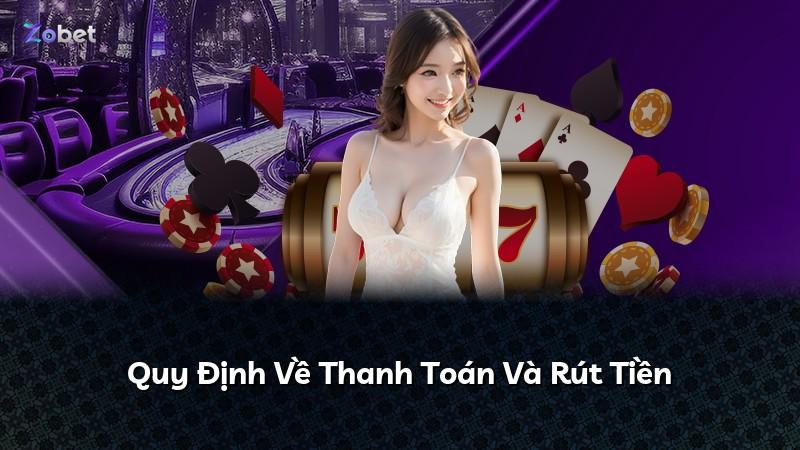 Quy Định Về Thanh Toán Và Rút Tiền