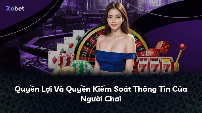 Quyền Lợi Và Quyền Kiểm Soát Thông Tin Của Người Chơi