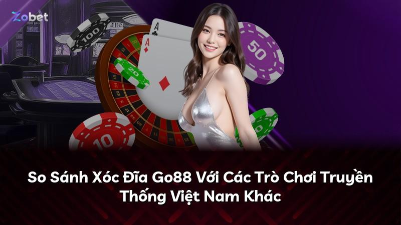 So Sánh Xóc Đĩa Go88 Với Các Trò Chơi Truyền Thống Việt Nam Khác