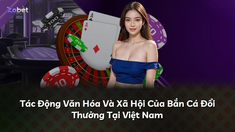Tác Động Văn Hóa Và Xã Hội Của Bắn Cá Đổi Thưởng Tại Việt Nam