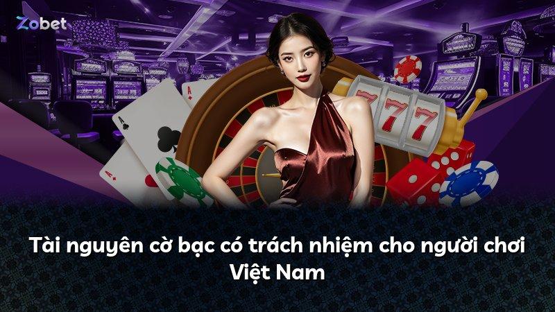 Tài nguyên cờ bạc có trách nhiệm cho người chơi Việt Nam