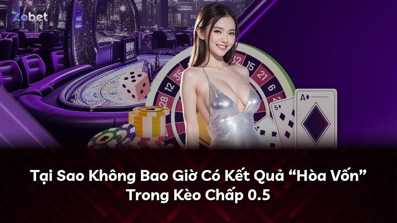 Tại Sao Không Bao Giờ Có Kết Quả “Hòa Vốn” Trong Kèo Chấp 0.5