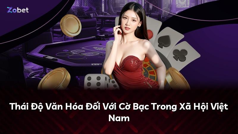 Thái Độ Văn Hóa Đối Với Cờ Bạc Trong Xã Hội Việt Nam