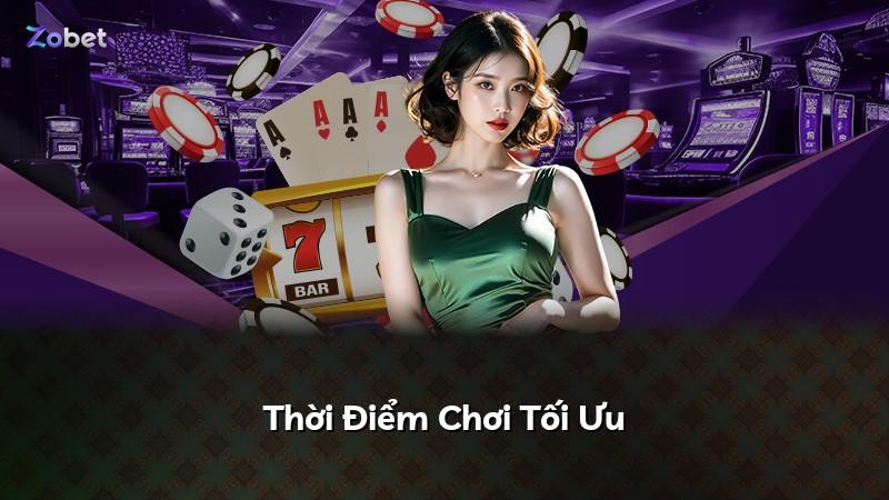 Thời Điểm Chơi Tối Ưu