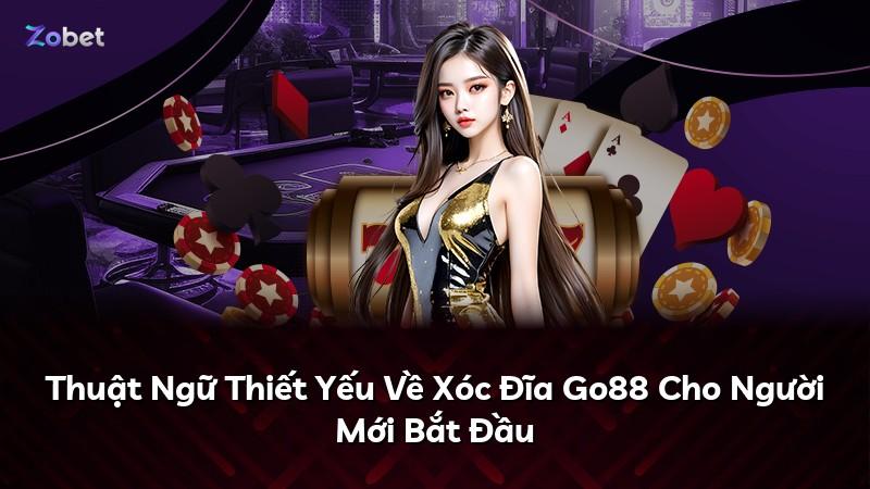 Thuật Ngữ Thiết Yếu Về Xóc Đĩa Go88 Cho Người Mới Bắt Đầu