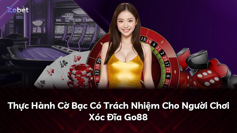 Thực Hành Cờ Bạc Có Trách Nhiệm Cho Người Chơi Xóc Đĩa Go88
