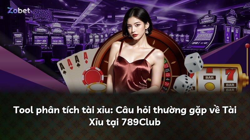 Tool phân tích tài xỉu: Câu hỏi thường gặp về Tài Xỉu tại 789Club