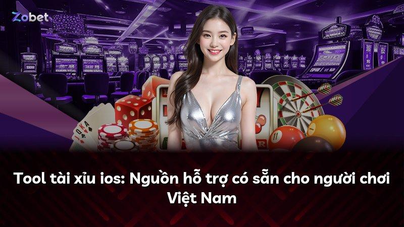 Tool tài xỉu ios: Nguồn hỗ trợ có sẵn cho người chơi Việt Nam