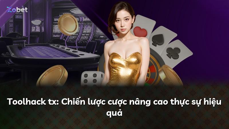 Toolhack tx: Chiến lược cược nâng cao thực sự hiệu quả