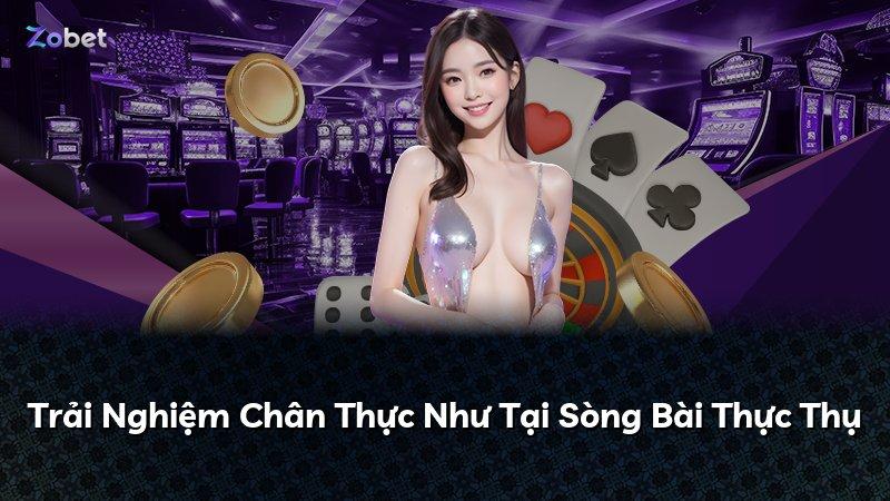 Trải Nghiệm Chân Thực Như Tại Sòng Bài Thực Thụ