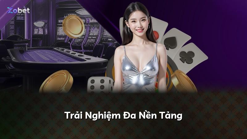 Trải Nghiệm Đa Nền Tảng