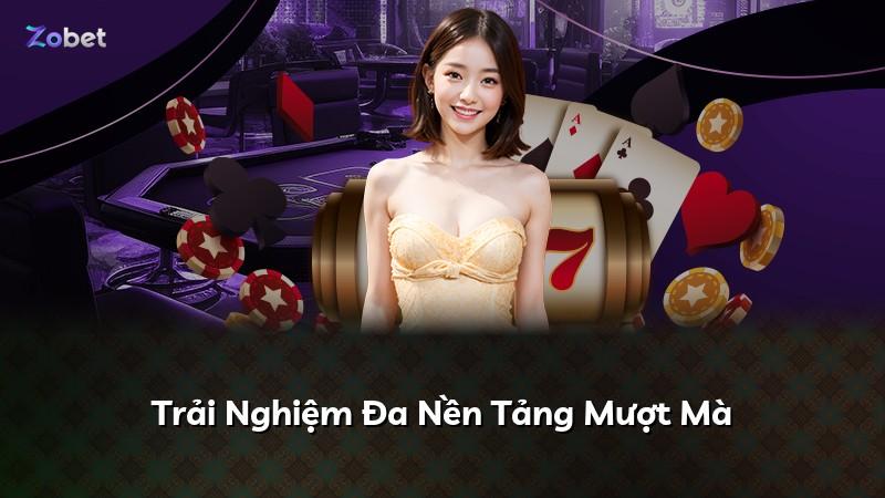 Trải Nghiệm Đa Nền Tảng Mượt Mà