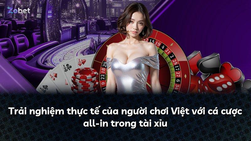 Trải nghiệm thực tế của người chơi Việt với cá cược all-in trong tài xỉu