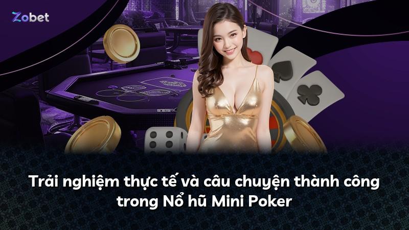 Trải nghiệm thực tế và câu chuyện thành công trong Nổ hũ Mini Poker