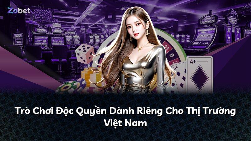 Trò Chơi Độc Quyền Dành Riêng Cho Thị Trường Việt Nam