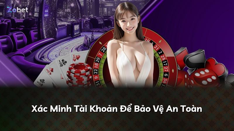 Xác Minh Tài Khoản Để Bảo Vệ An Toàn