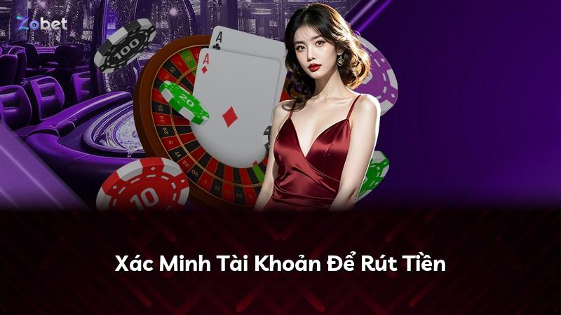 Xác Minh Tài Khoản Để Rút Tiền