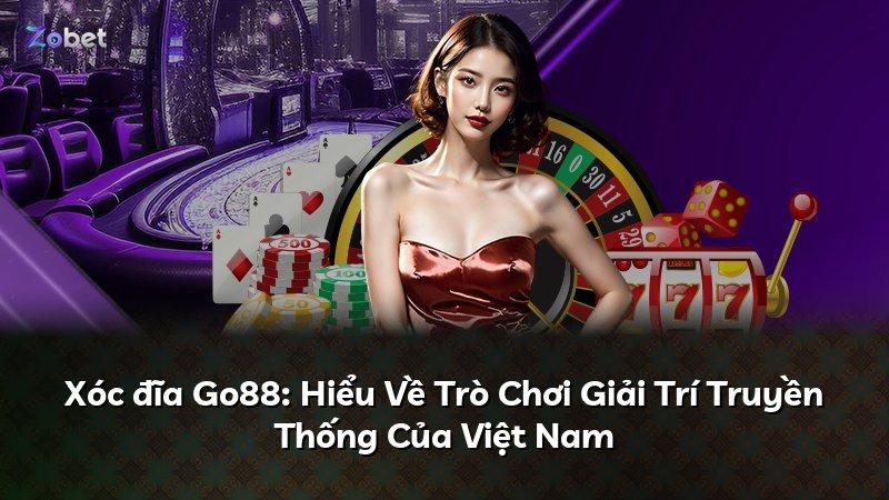 Xóc đĩa Go88: Hiểu Về Trò Chơi Giải Trí Truyền Thống Của Việt Nam