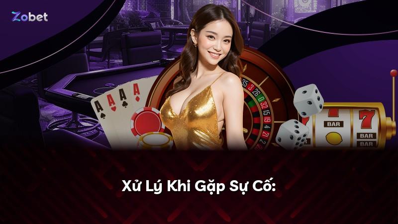 Xử Lý Khi Gặp Sự Cố: