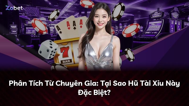 Phân Tích Từ Chuyên Gia: Tại Sao Hũ Tài Xỉu Này Đặc Biệt?