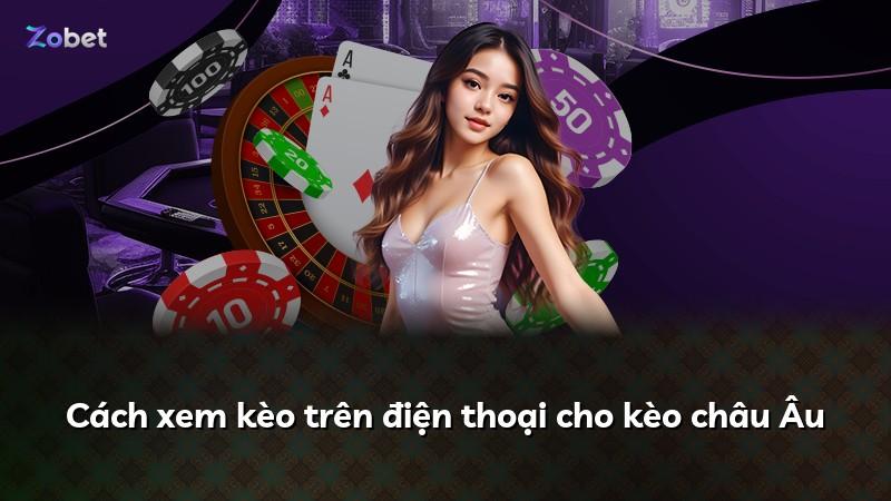 Cách xem kèo trên điện thoại cho kèo châu Âu