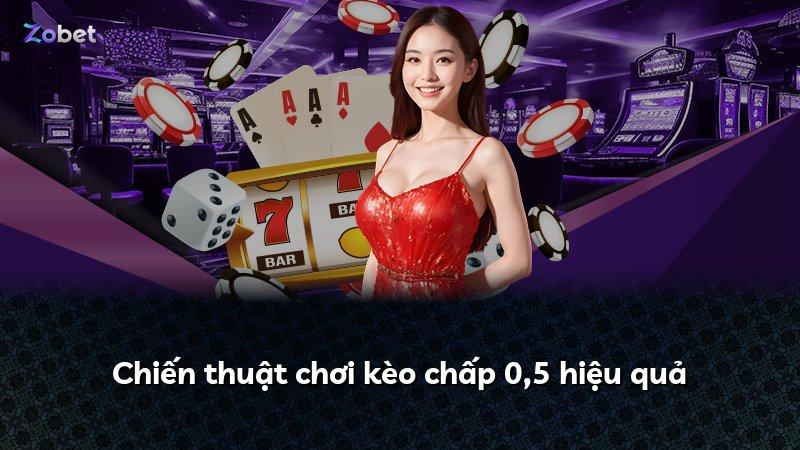 Chiến thuật chơi kèo chấp 0,5 hiệu quả