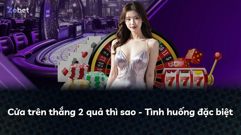 Cửa trên thắng 2 quả thì sao - Tình huống đặc biệt