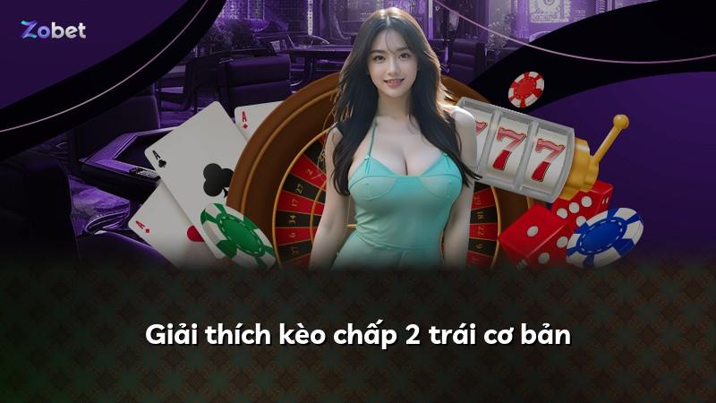 Giải thích kèo chấp 2 trái cơ bản