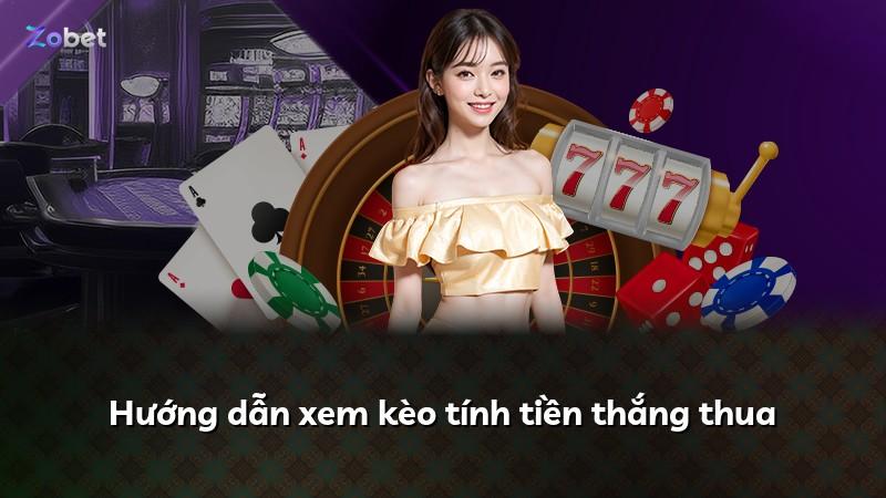 Hướng dẫn xem kèo tính tiền thắng thua