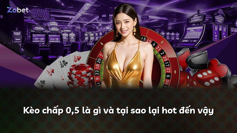 Kèo chấp 0,5 là gì và tại sao lại hot đến vậy