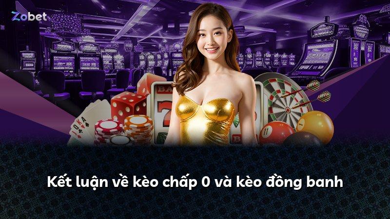 Kết luận về kèo chấp 0 và kèo đồng banh
