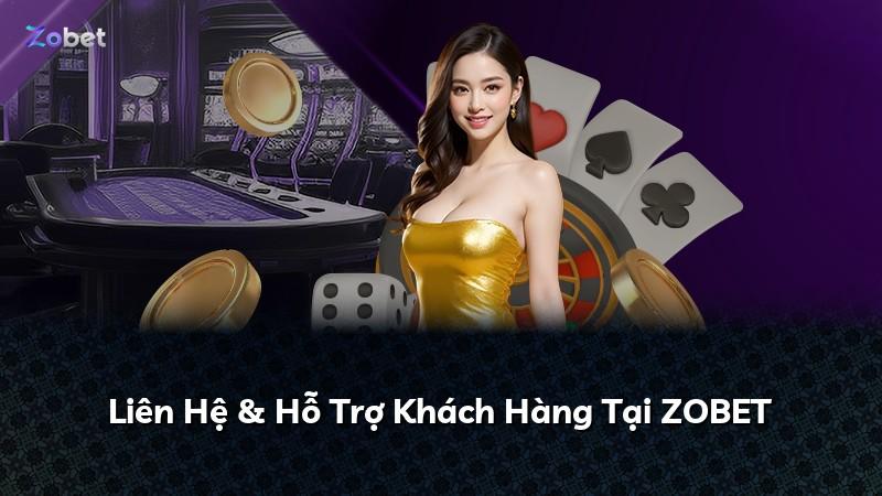 Liên Hệ & Hỗ Trợ Khách Hàng Tại ZOBET