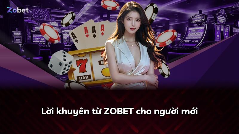 Lời khuyên từ ZOBET cho người mới