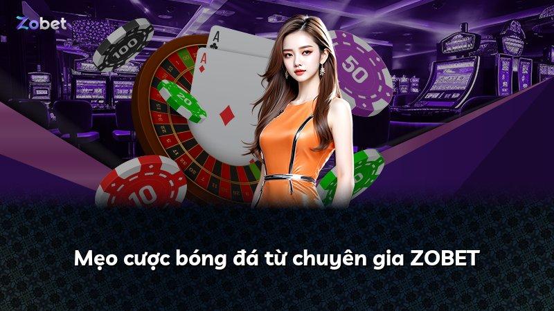 Mẹo cược bóng đá từ chuyên gia ZOBET