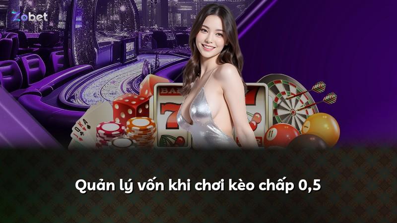Quản lý vốn khi chơi kèo chấp 0,5