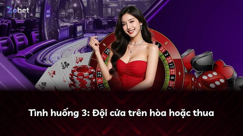 Tình huống 3: Đội cửa trên hòa hoặc thua
