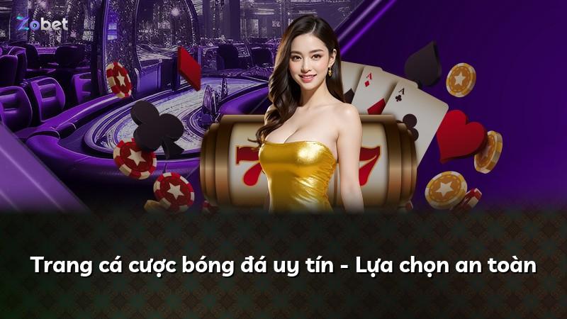 Trang cá cược bóng đá uy tín - Lựa chọn an toàn