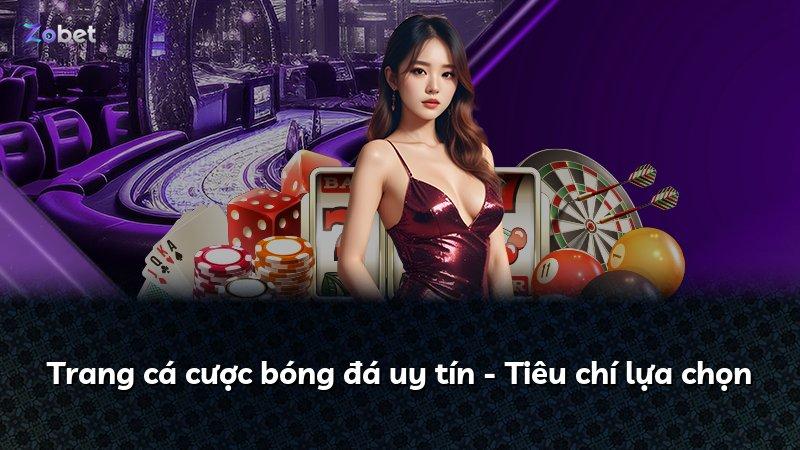 Trang cá cược bóng đá uy tín - Tiêu chí lựa chọn