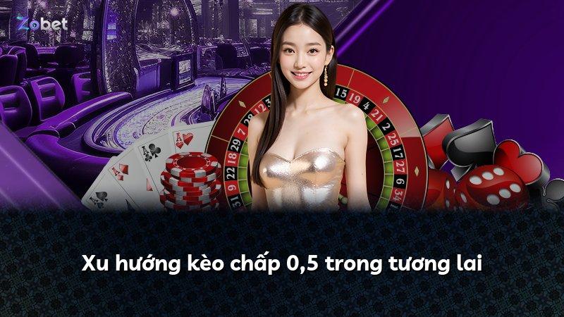 Xu hướng kèo chấp 0,5 trong tương lai